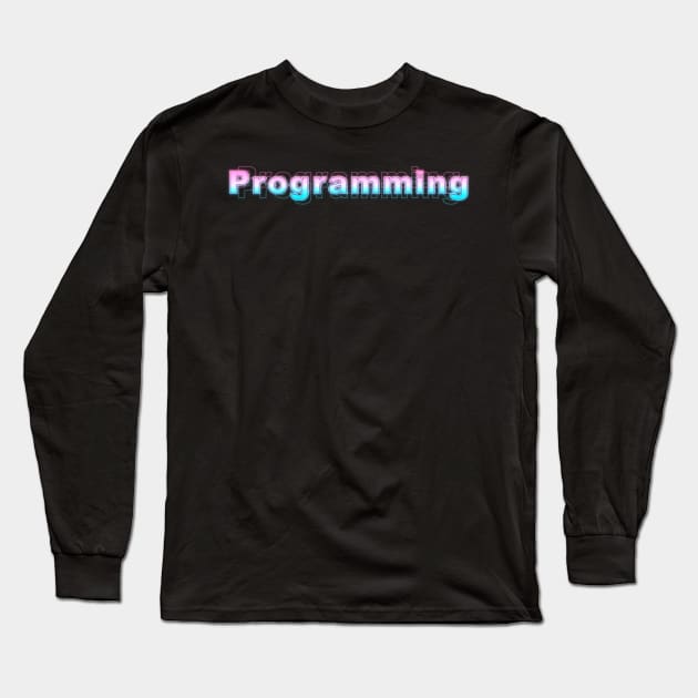 Programming Long Sleeve T-Shirt by Sanzida Design